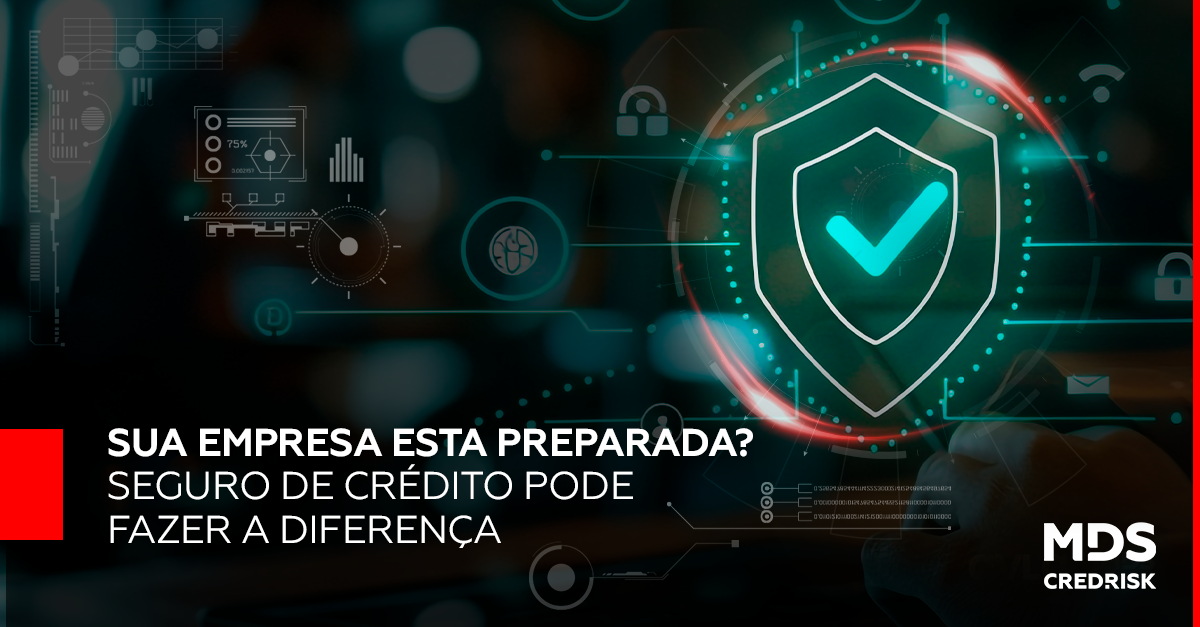 Sua empresa está preparada? Um bom Seguro de Crédito pode fazer a diferença!