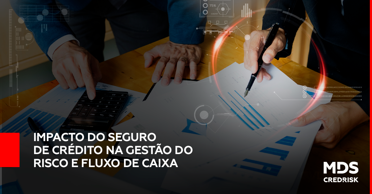 Qual o impacto do Seguro de Crédito na gestão do risco e fluxo de caixa?