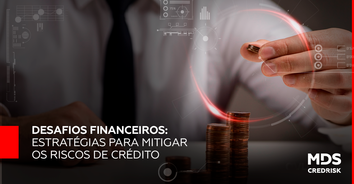 Desafios Financeiros: Estratégias para mitigar os Riscos de Crédito