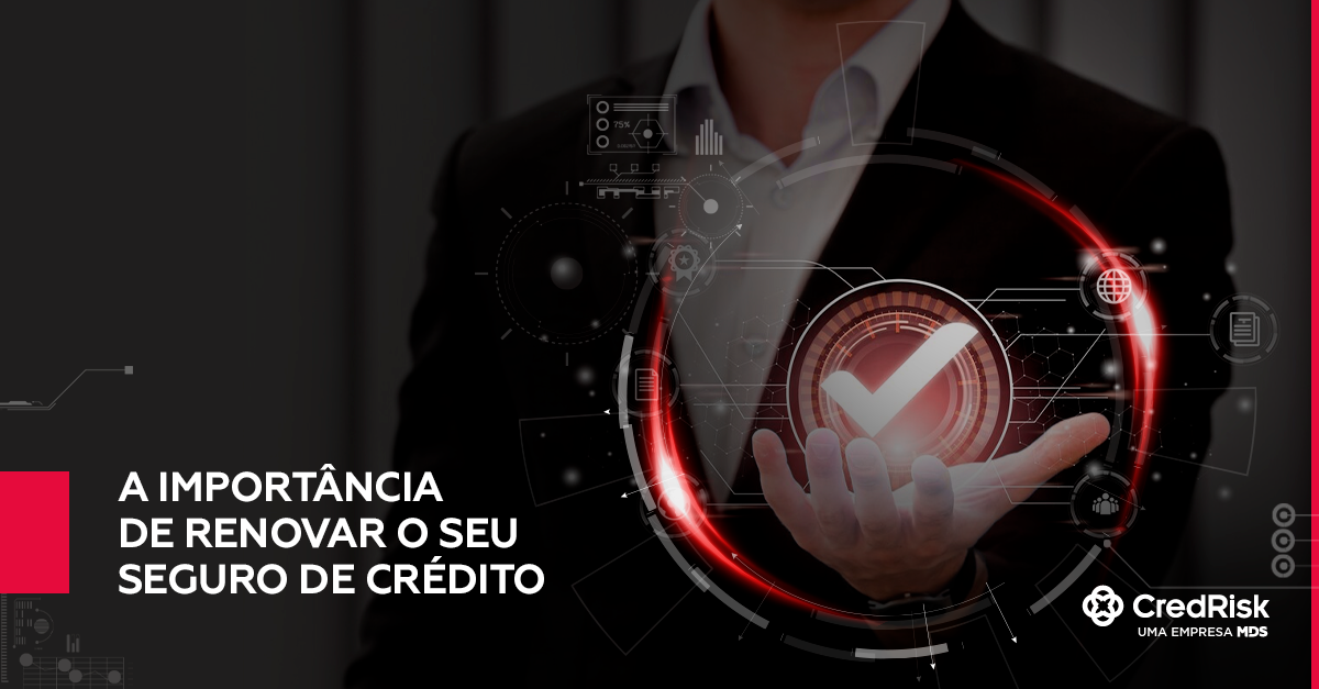 a  importância de renovar o seu Seguro de Crédito